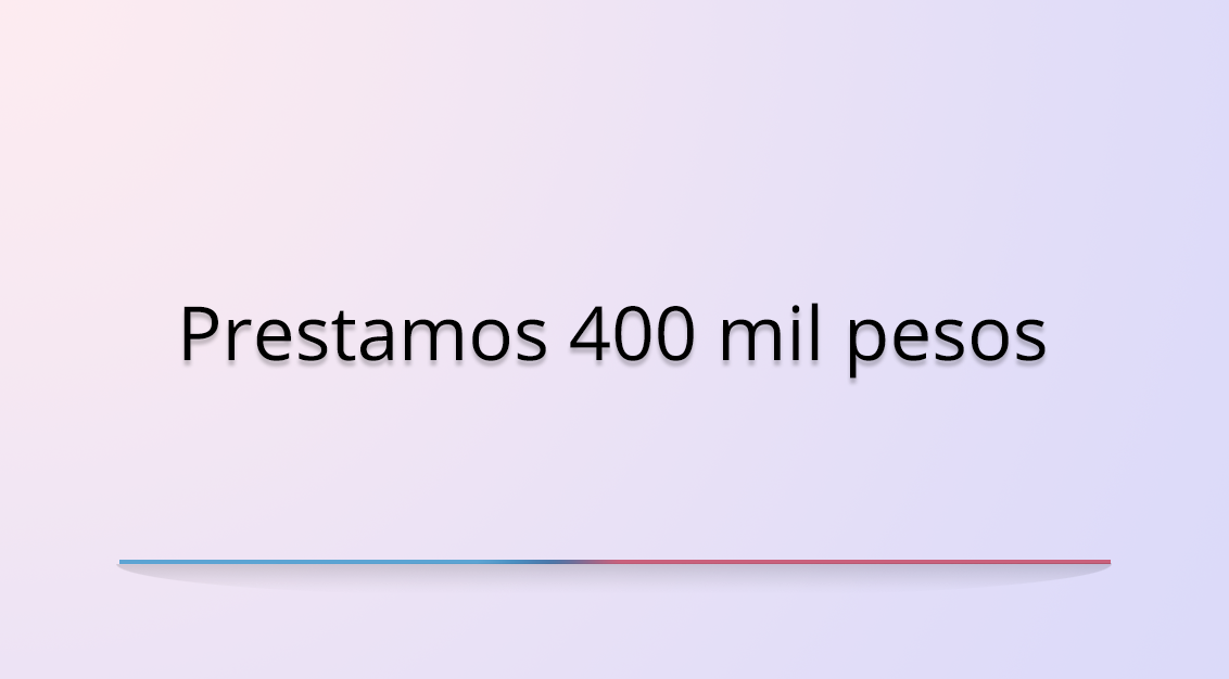 Opciones de préstamos de 400 mil pesos en México 
